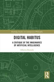 Digital Habitus: A Critique of the Imaginaries of Artificial Intelligence book cover