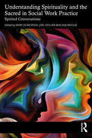 Understanding Spirituality and the Sacred in Social Work Practice: Spirited Conversations book cover