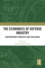 The Economics of Defense Industry: Contemporary Prospects and Challenges book cover
