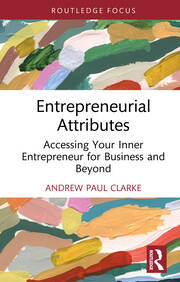 Entrepreneurial Attributes: Accessing Your Inner Entrepreneur for Business and Beyond book cover
