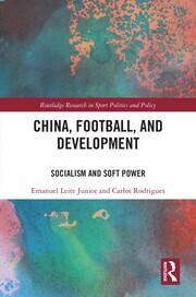 China, Football, and Development: Socialism and Soft Power book cover