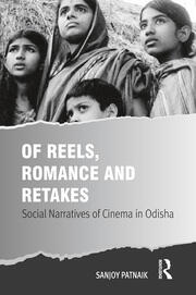 Of Reels, Romance and Retakes: Social Narratives of Cinema in Odisha book cover