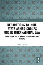 Reparations by Non-State Armed Groups under International Law: From Conflict to Repair in Colombia and Beyond book cover