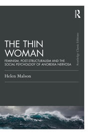 The Thin Woman: Feminism, Post-structuralism and the Social Psychology of Anorexia Nervosa book cover