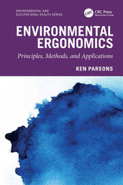 Environmental Ergonomics: Principles, Methods, and Applications book cover