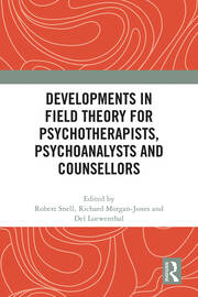 Developments in Field Theory for Psychotherapists, Psychoanalysts and Counsellors book cover