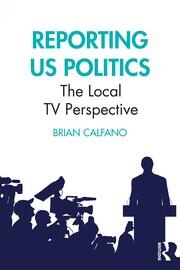 Reporting US Politics: The Local TV Perspective book cover