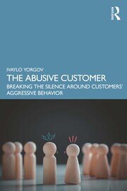 The Abusive Customer: Breaking the Silence Around Customers’ Aggressive Behavior book cover