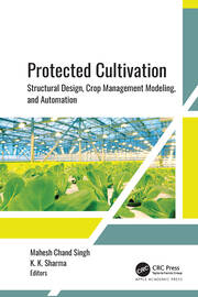Protected Cultivation: Structural Design, Crop Management Modeling, and Automation book cover