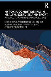 Hypoxia Conditioning in Health, Exercise and Sport: Principles, Mechanisms and Applications book cover