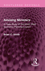 Advising Ministers: A Case-Study of the South West Economic Planning Council book cover