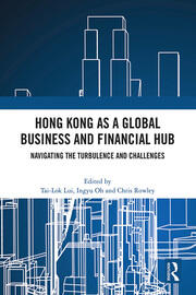 Hong Kong as a Global Business and Financial Hub: Navigating the Turbulence and Challenges book cover