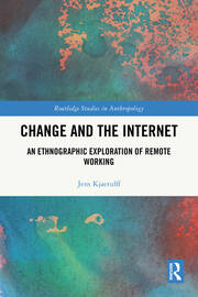 Change and the Internet: An Ethnographic Exploration of Remote Working book cover