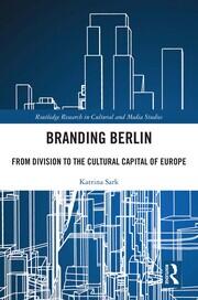 Branding Berlin: From Division to the Cultural Capital of Europe book cover