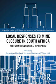 Local Responses to Mine Closure in South Africa: Dependencies and Social Disruption book cover