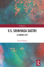 V.S. Srinivasa Sastri: A Liberal Life book cover