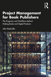 Project Management for Book Publishers: The Programs and Workflows Behind Making Books and Digital Products book cover