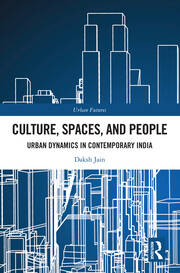 Culture, Spaces, and People: Urban Dynamics in Contemporary India book cover