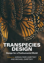 Transpecies Design: Design for a Posthumanist World book cover