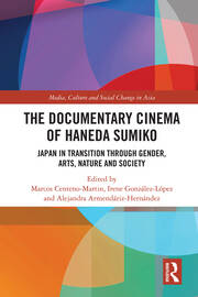 The Documentary Cinema of Haneda Sumiko: Japan in Transition through Gender, Arts, Nature and Society book cover
