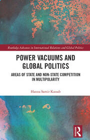 Power Vacuums and Global Politics: Areas of State and Non-state Competition in Multipolarity book cover