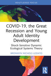 COVID-19, the Great Recession and Young Adult Identity Development: Shock-Sensitive Dynamic Ecological Systems Theory book cover