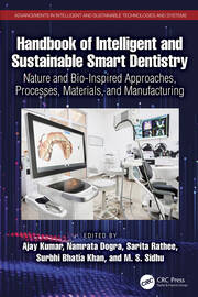 Handbook of Intelligent and Sustainable Smart Dentistry: Nature and Bio-Inspired Approaches, Processes, Materials, and Manufacturing book cover