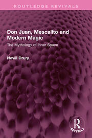 Don Juan, Mescalito and Modern Magic: The Mythology of Inner Space book cover