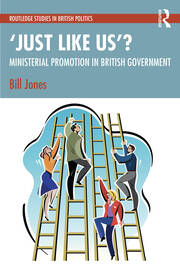 ‘Just Like Us’?: The Politics of Ministerial Promotion in UK Government book cover