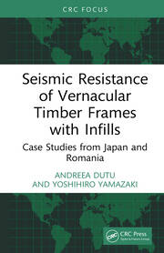 Seismic Resistance of Vernacular Timber Frames with Infills: Case Studies from Japan and Romania book cover