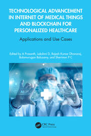 Technological Advancement in Internet of Medical Things and Blockchain for Personalized Healthcare: Applications and Use Cases book cover