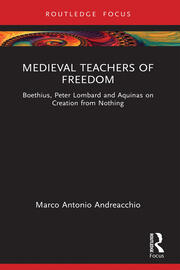Medieval Teachers of Freedom: Boethius, Peter Lombard and Aquinas on Creation from Nothing book cover