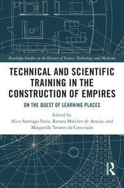 Technical and Scientific Training in the Construction of Empires: On the Quest of Learning Places book cover