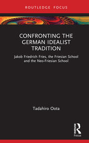 Confronting the German Idealist Tradition: Jakob Friedrich Fries, the Friesian School and the Neo-Friesian School book cover
