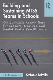 Building and Sustaining MTSS Teams in Schools: Collaborative Action Steps for Leaders, Teachers, and Mental Health Practitioners book cover