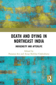 Death and Dying in Northeast India: Indigeneity and Afterlife book cover