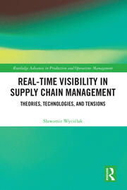 Real-Time Visibility in Supply Chain Management: Theories, Technologies, and Tensions book cover