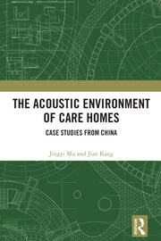 The Acoustic Environment of Care Homes: Case Studies from China book cover