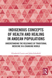 Indigenous Concepts of Health and Healing in Andean Populations: Understanding the Relevance of Traditional Medicine in a Changing World book cover