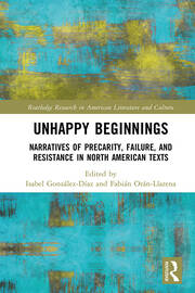 Unhappy Beginnings: Narratives of Precarity, Failure, and Resistance in North American Texts book cover