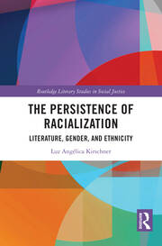 The Persistence of Racialization: Literature, Gender, and Ethnicity book cover
