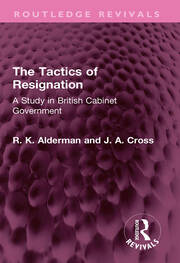 The Tactics of Resignation: A Study in British Cabinet Government book cover