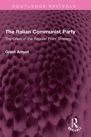 The Italian Communist Party: The Crisis of the Popular Front Strategy book cover