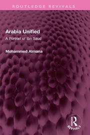 Arabia Unified: A Portrait of Ibn Saud book cover