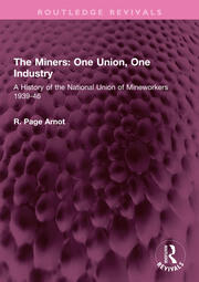 The Miners: One Union, One Industry: A History of the National Union of Mineworkers 1939-46 book cover