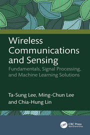 Wireless Communications and Sensing: Fundamentals, Signal Processing, and Machine Learning Solutions book cover