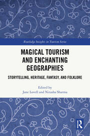 Magical Tourism and Enchanting Geographies: Storytelling, Heritage, Fantasy, and Folklore book cover
