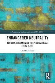Endangered Neutrality: Tuscany, England and the Plowman Case (1696–1704) book cover