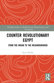 Counter Revolutionary Egypt: From the Midan to the Neighbourhood book cover
