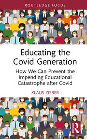 Educating the Covid Generation: How We Can Prevent the Impending Educational Catastrophe after Covid book cover